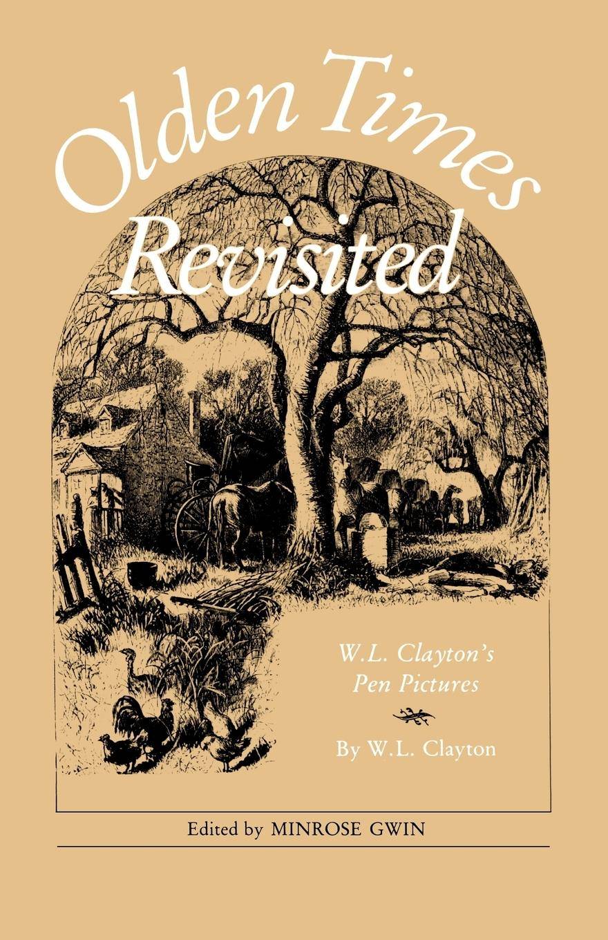 Olden Times Revisited W. L. Clayton's Pen Pictures
