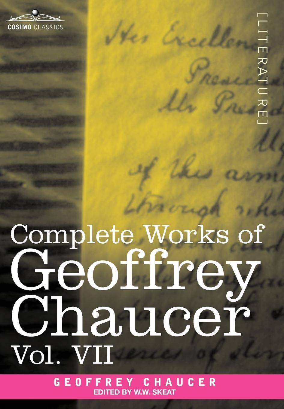 Complete Works of Geoffrey Chaucer, Vol. VII Chaucerian and Other Pieces, Being a Supplement to the Complete Works of Geoffrey Chaucer (in Seven Volu