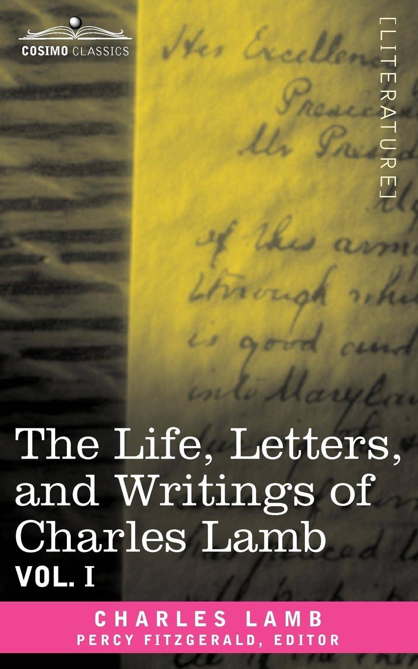 The Life, Letters, and Writings of Charles Lamb, in Six Volumes Vol. I