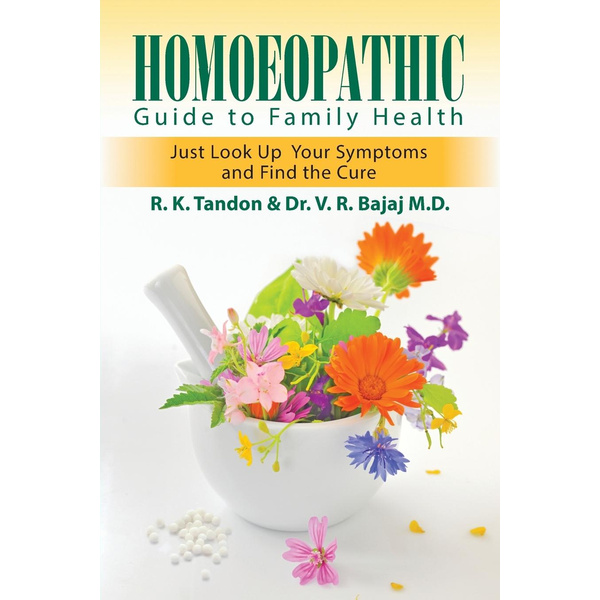 Homoeopathic Guide to Family Health Just Look Up Your Symptoms and Find the Cure