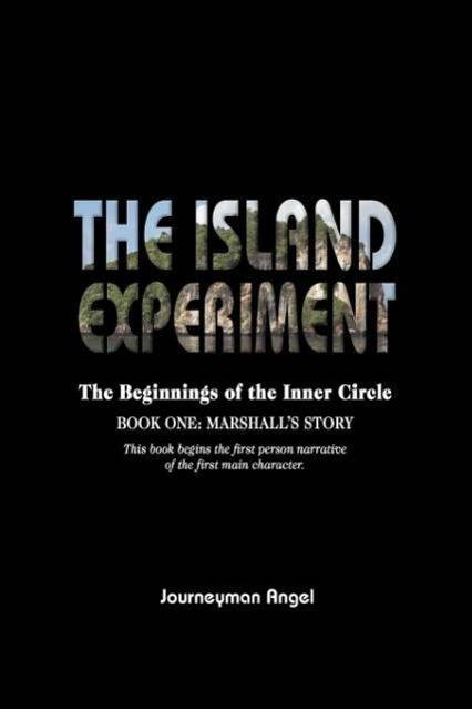 The Island Experiment The Beginnings of the Inner Circle - Book One: Marshall's Story