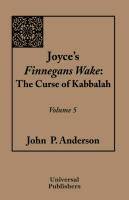 Joyce's Finnegans Wake The Curse of Kabbalah Volume 5
