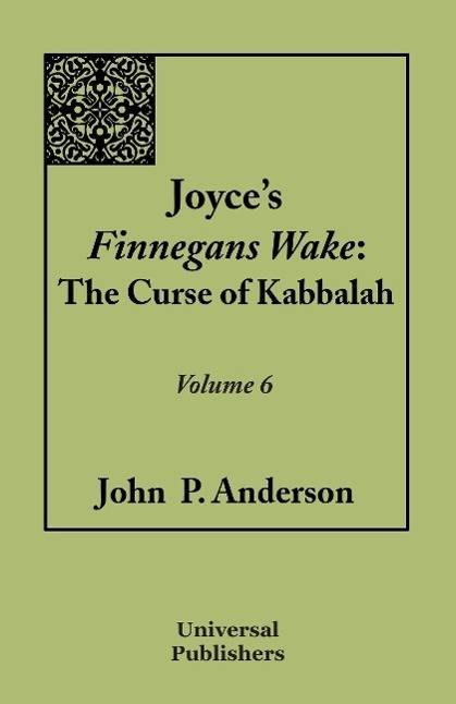 Joyce's Finnegans Wake The Curse of Kabbalah Volume 6
