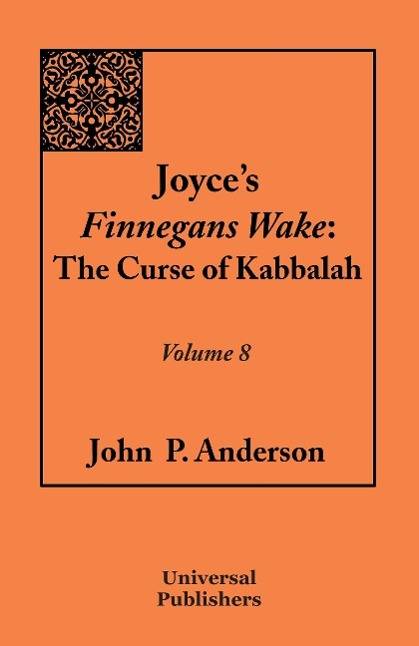 Joyce's Finnegans Wake The Curse of Kabbalah Volume 8