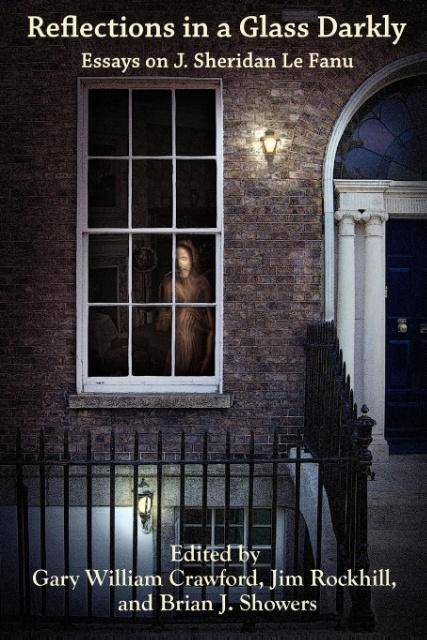 Reflections in a Glass Darkly Essays on J. Sheridan Le Fanu