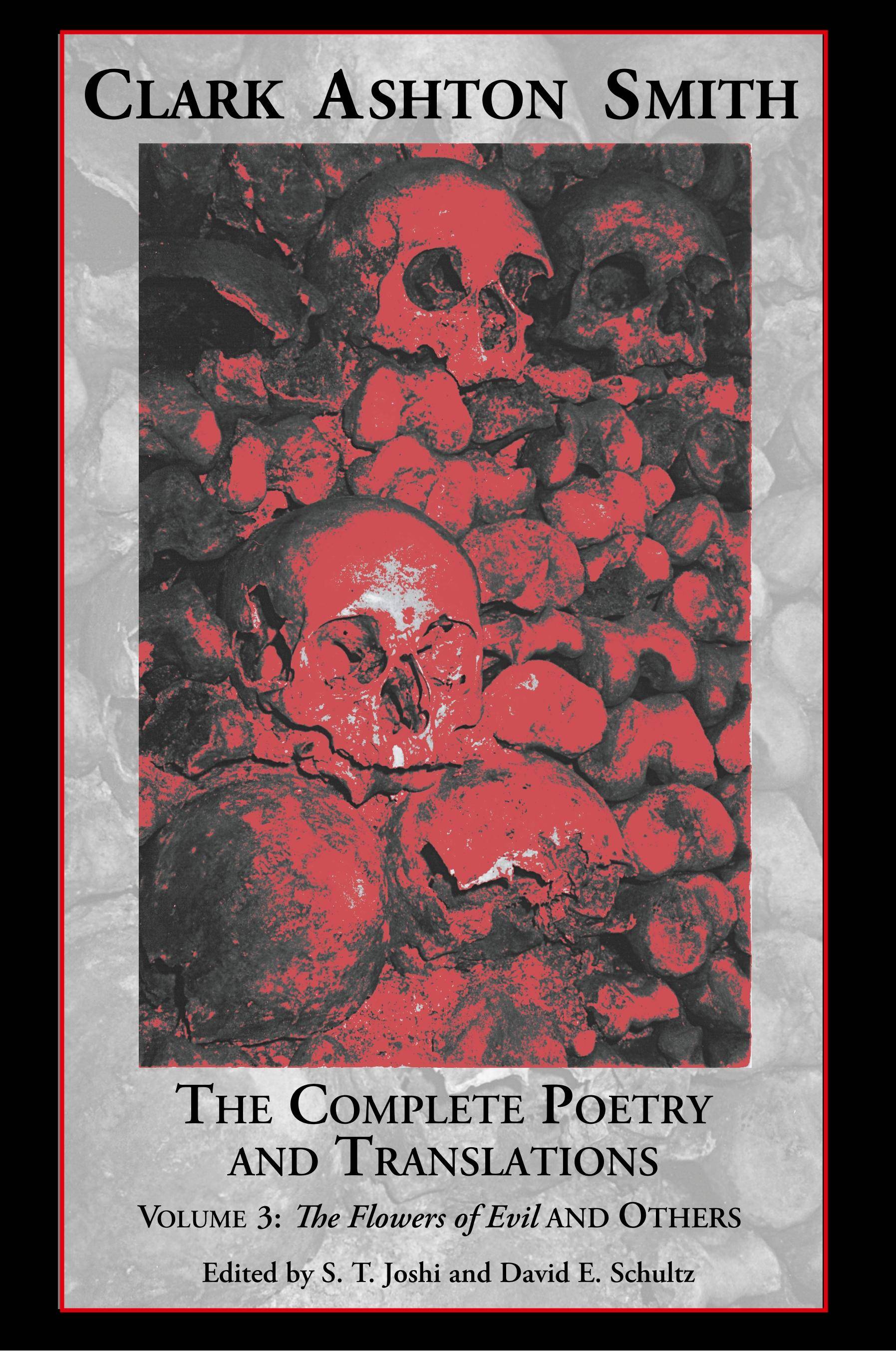 The Complete Poetry and Translations Volume 3 The Flowers of Evil and Others