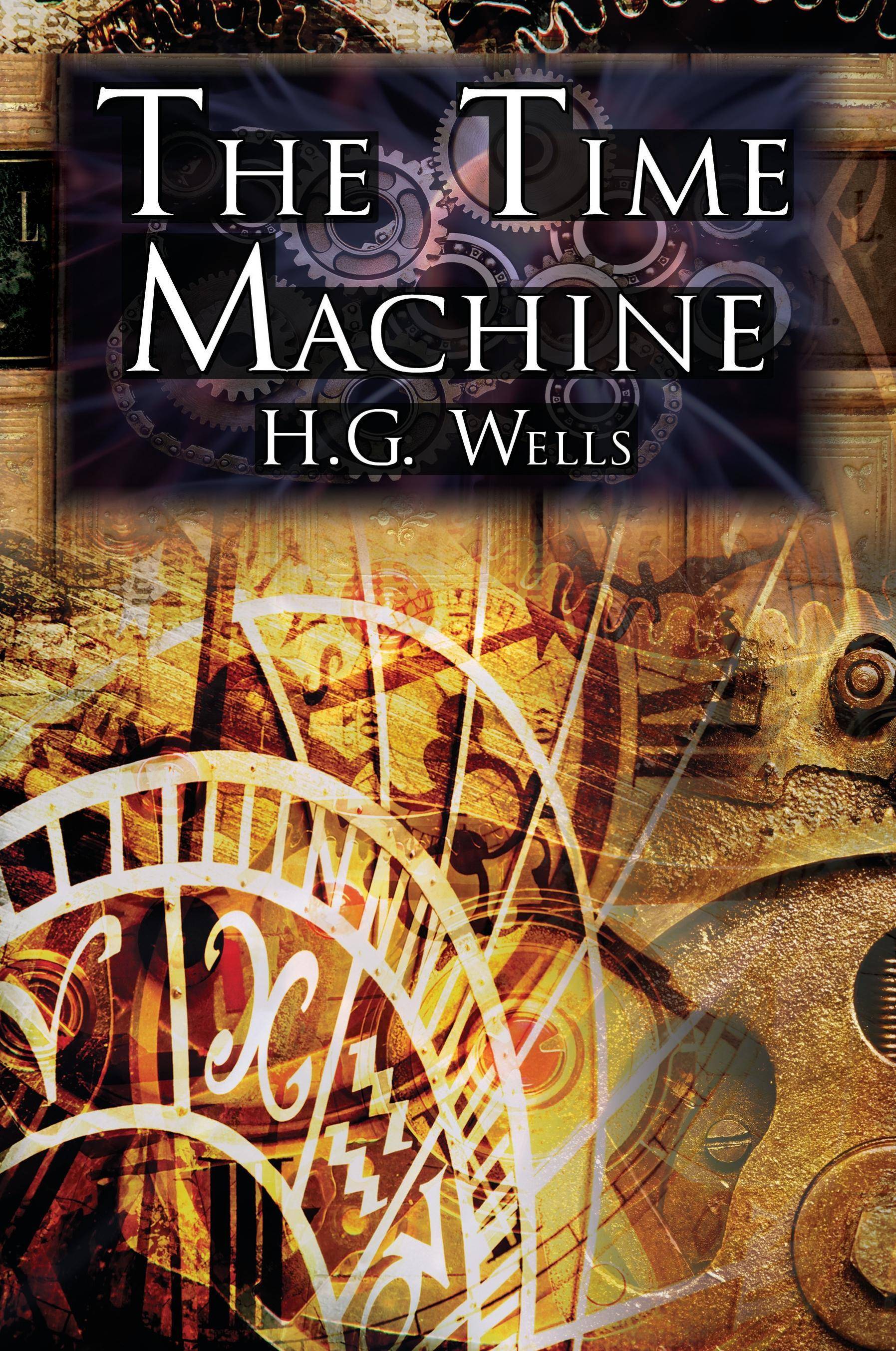 The Time Machine H.G. Wells' Groundbreaking Time Travel Tale, Classic Science Fiction