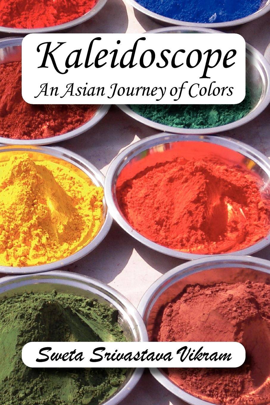 Kaleidoscope An Asian Journey of Colors