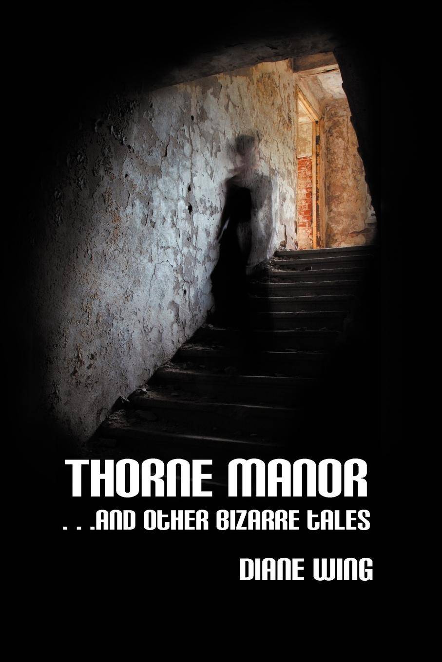 Thorne Manor And Other Bizarre Tales