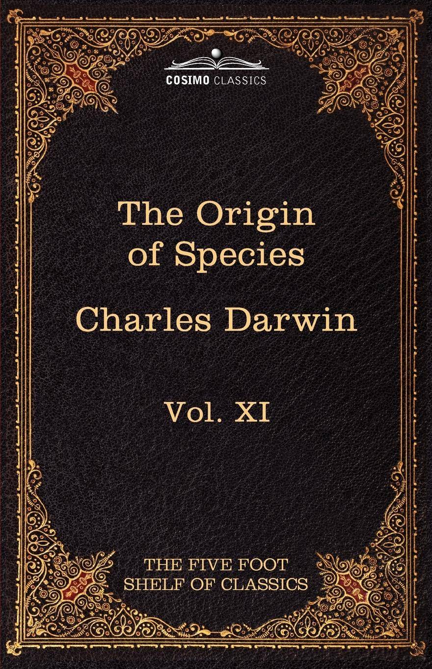 The Origin of Species The Five Foot Shelf of Classics, Vol. XI (in 51 Volumes)