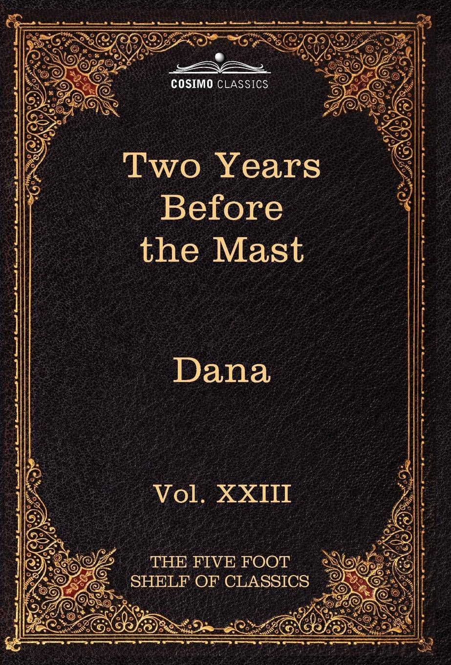 Two Years Before the Mast The Five Foot Shelf of Classics, Vol. XXIII (in 51 Volumes)