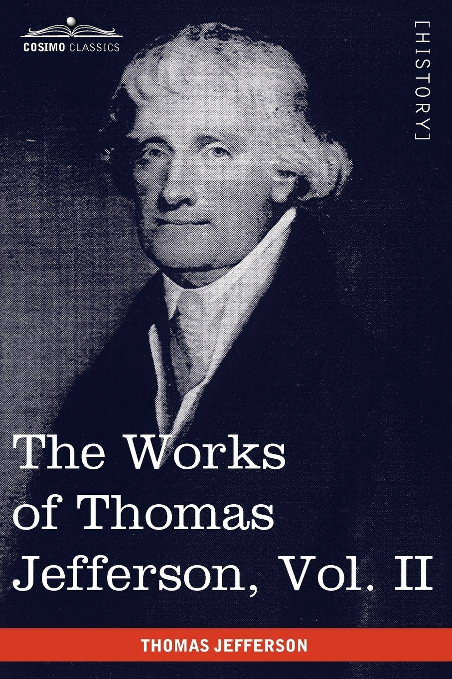 The Works of Thomas Jefferson, Vol. II (in 12 Volumes) Correspondence 1771 - 1779, the Summary View, and the Declaration of Independence