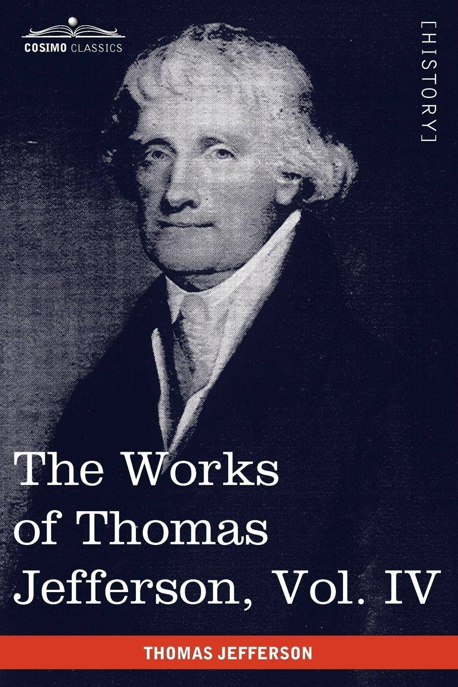 The Works of Thomas Jefferson, Vol. IV (in 12 Volumes) Notes on Virginia II, Correspondence 1782-1786