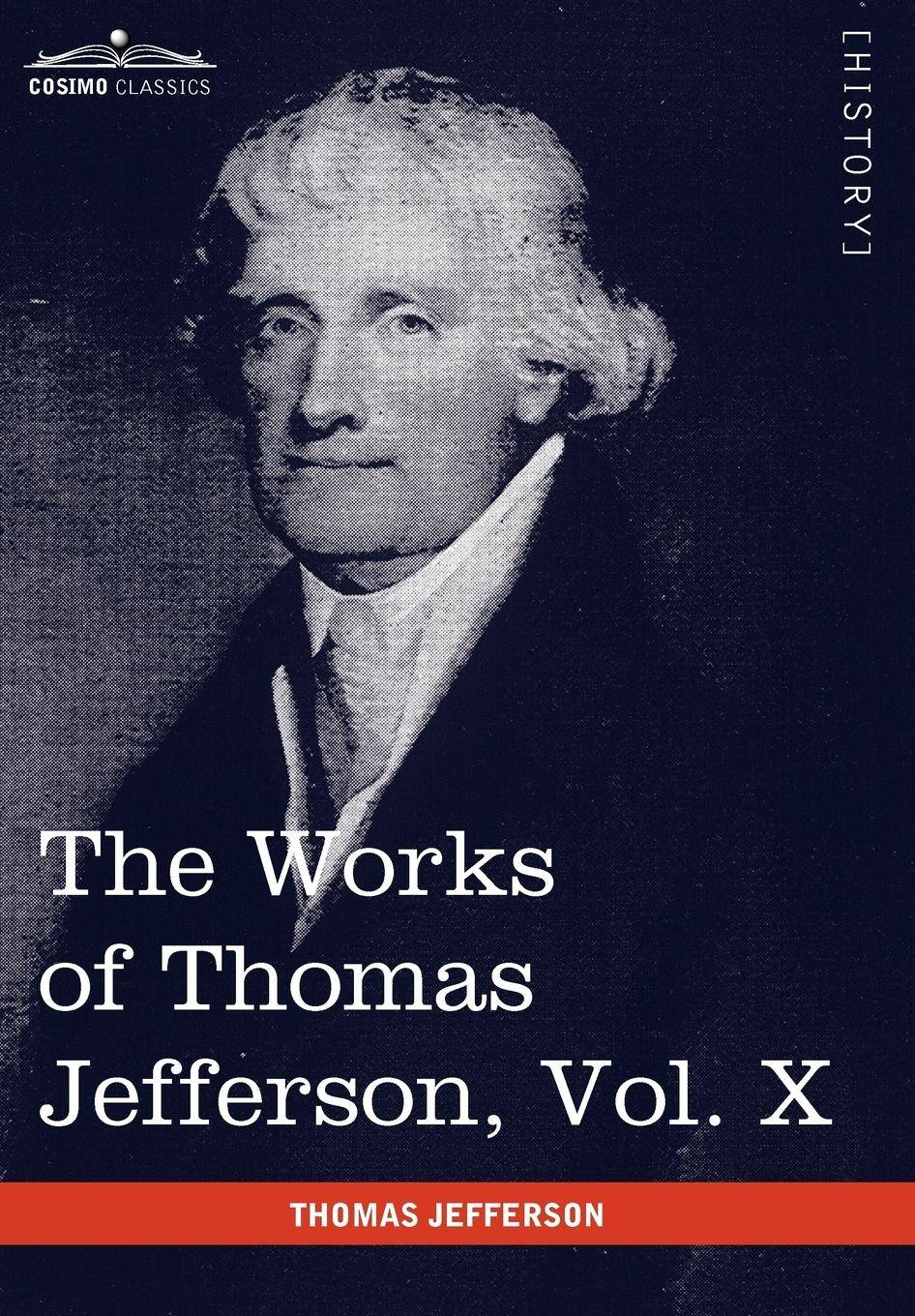 The Works of Thomas Jefferson, Vol. X (in 12 Volumes) Correspondence and Papers 1803-1807