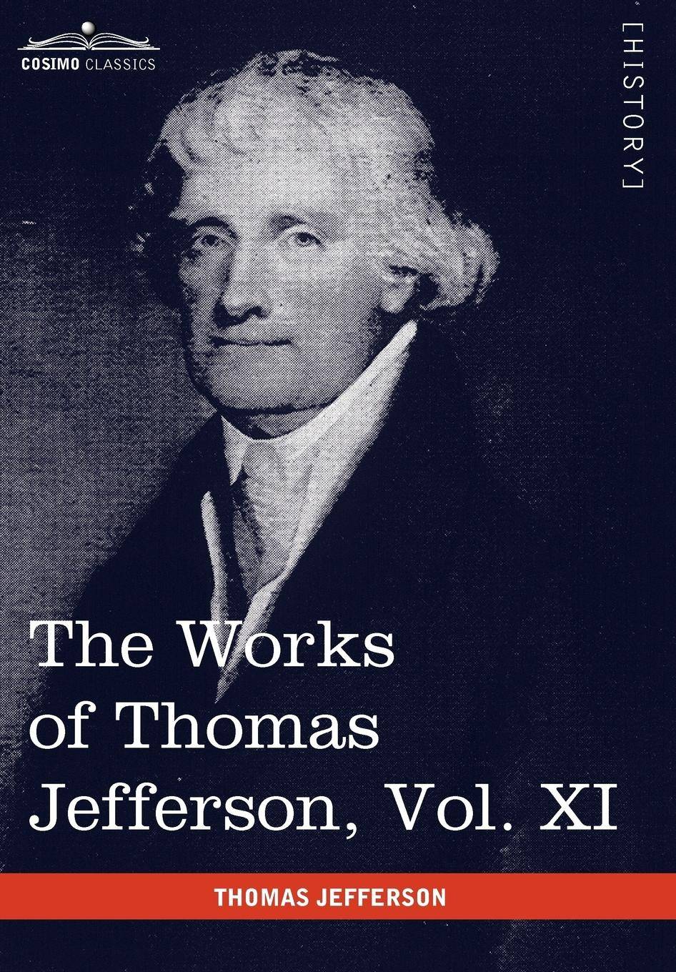 The Works of Thomas Jefferson, Vol. XI (in 12 Volumes) Correspondence and Papers 1808-1816