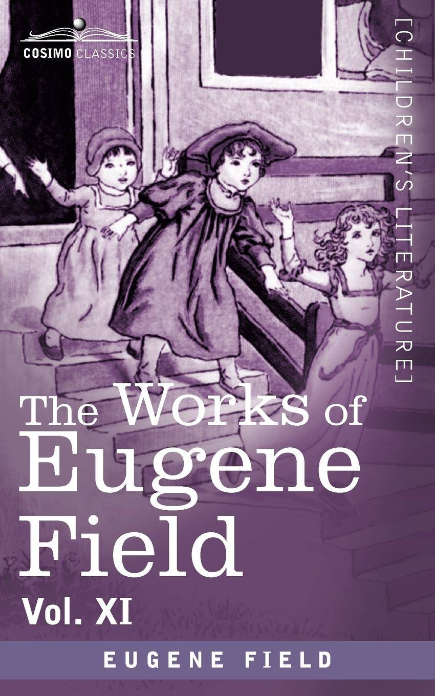 The Works of Eugene Field Vol. XI Sharps and Flats Vol. I