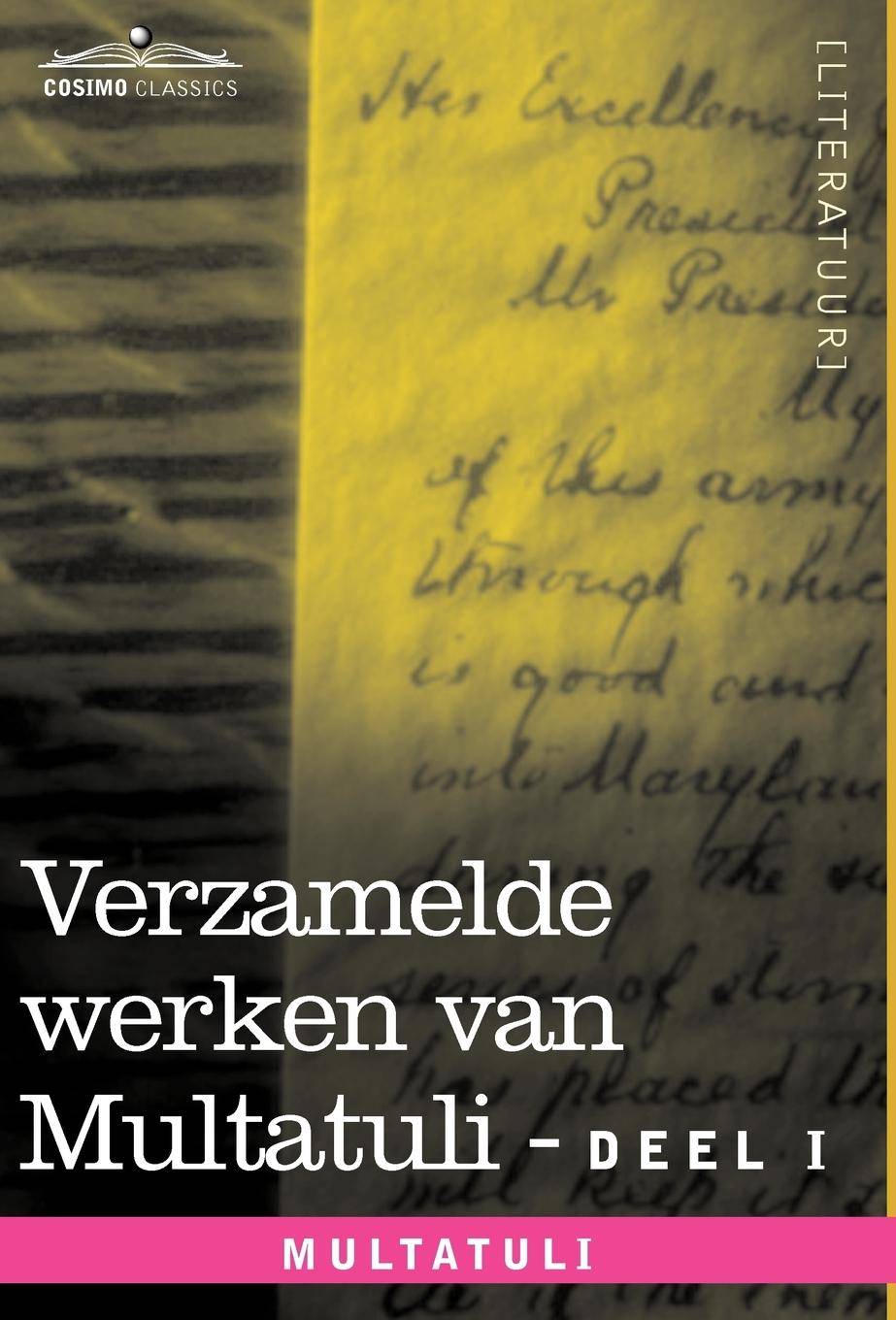 Verzamelde Werken Van Multatuli (in 10 Delen) - Deel I - Max Havelaar of de Koffieveilingen Der Nederlandsche Handelmaatschappy En Studien Over