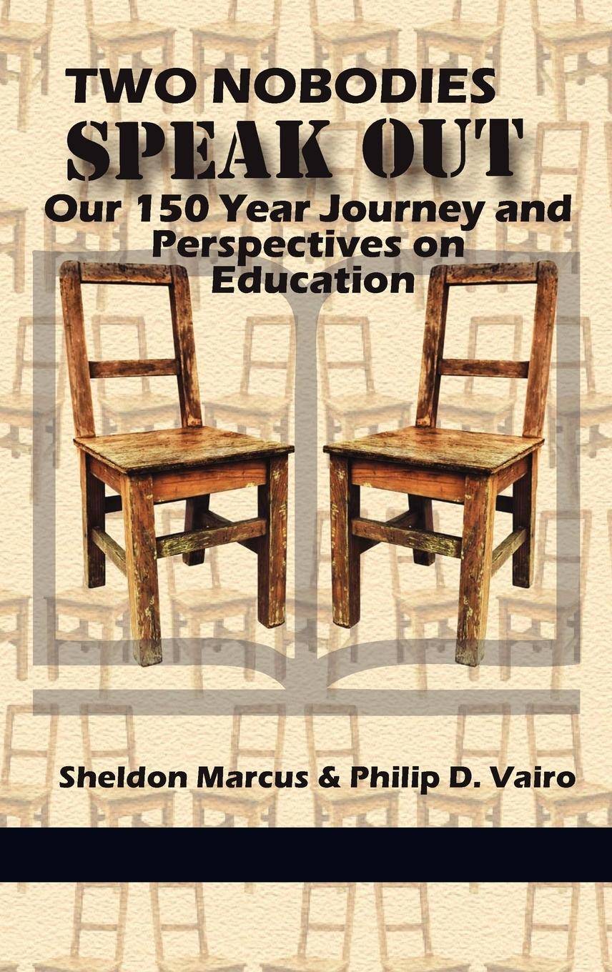 Two Nobodies Speak Out Our 150 Year Journey and Perspectives on Education (Hc)