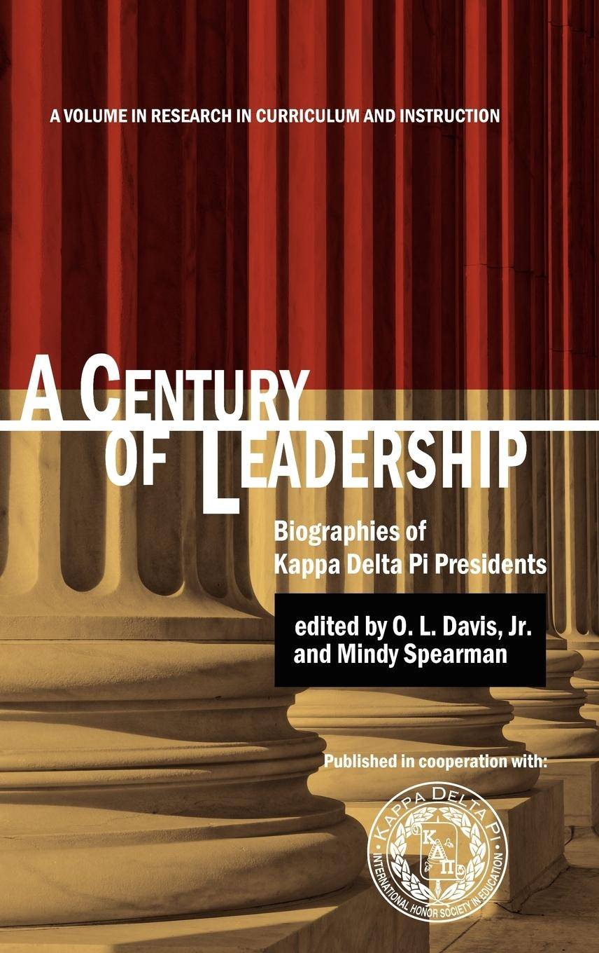 A Century of Leadership Biographies of Kappa Delta Pi Presidents (Hc)