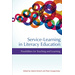 Service-Learning in Literacy Education Possibilities for Teaching and Learning