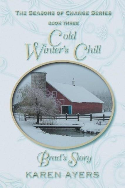 Cold Winter's Chill . . . Brad's Story The Seasons of Change Series-Book Three