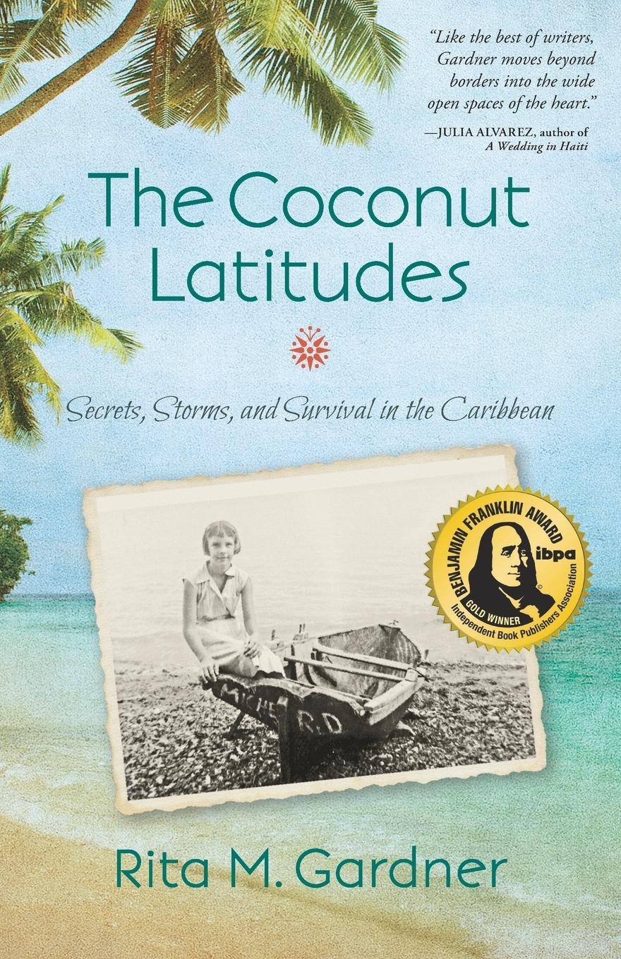 The Coconut Latitudes Secrets, Storms, and Survival in the Caribbean