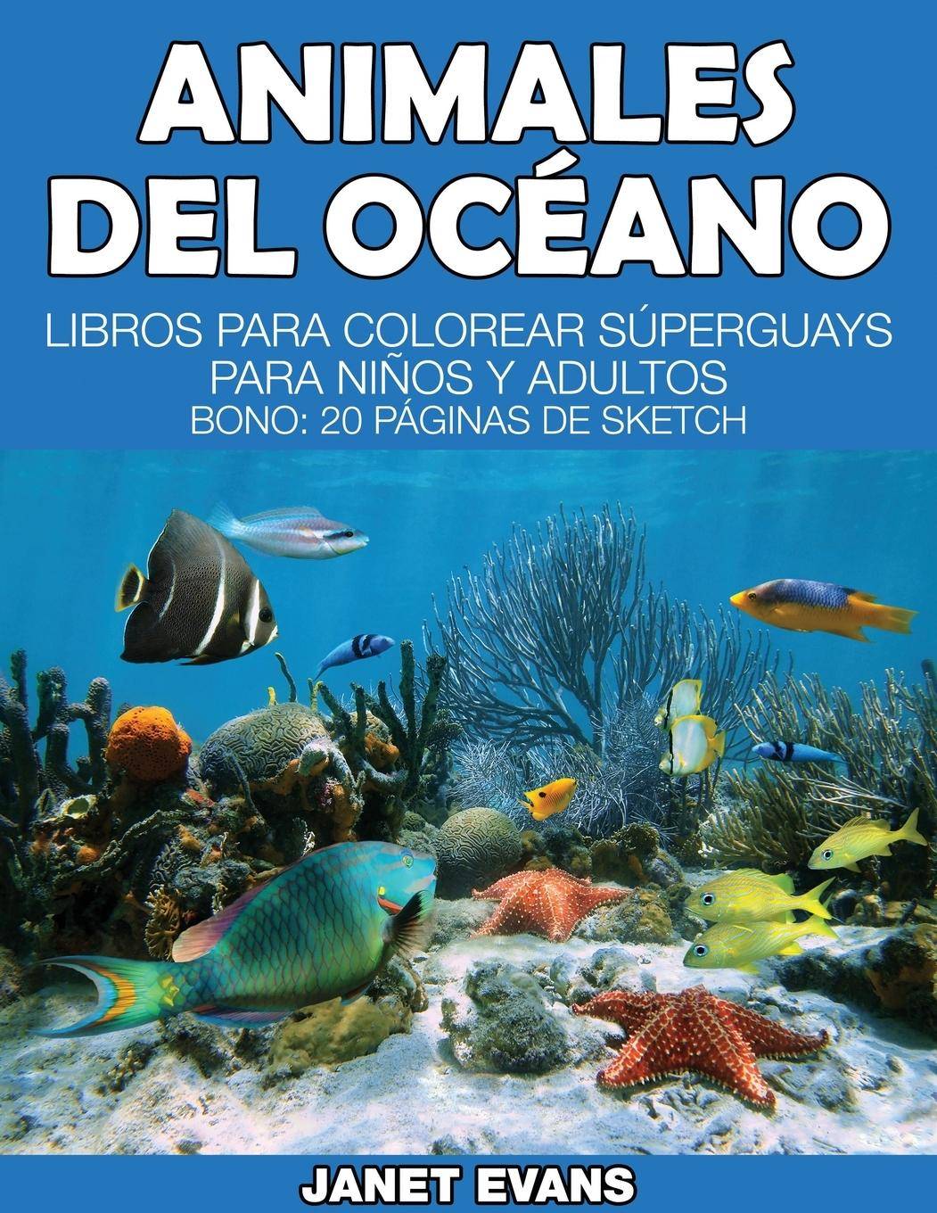 Animales del Oceano Libros Para Colorear Superguays Para Ninos y Adultos (Bono: 20 Paginas de Sketch)
