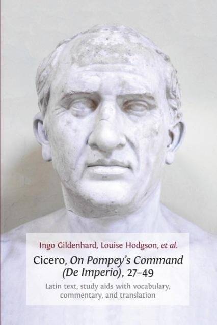 Cicero, on Pompey's Command (de Imperio), 27-49 Latin Text, Study AIDS with Vocabulary, Commentary, and Translation