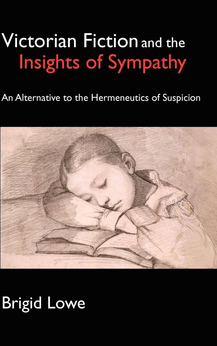Victorian Fiction and the Insights of Sympathy An Alternative to the Hermeneutics of Suspicion