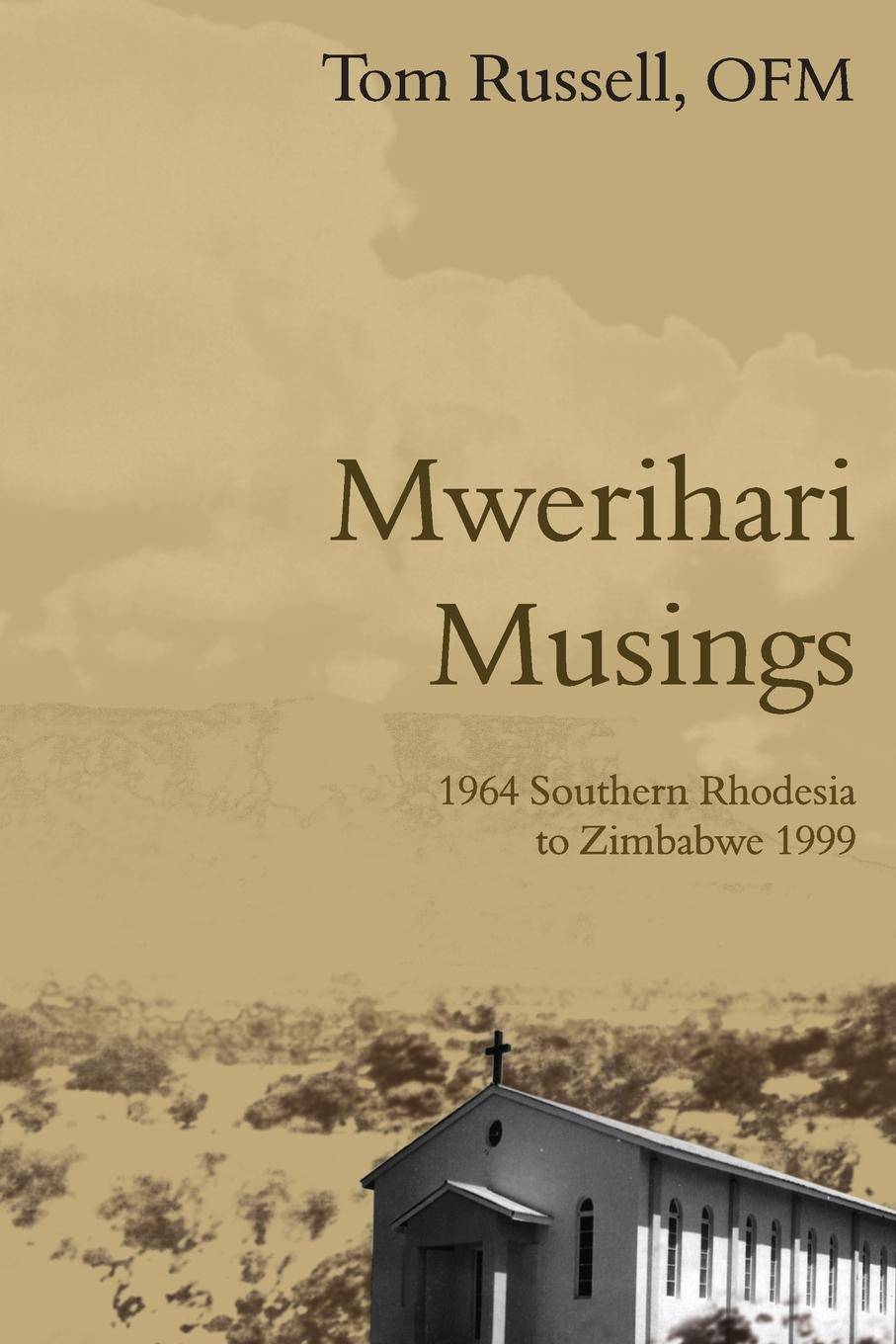 Mwerihari Musings '1964 Southern Rhodesia to Zimbabwe 1999'