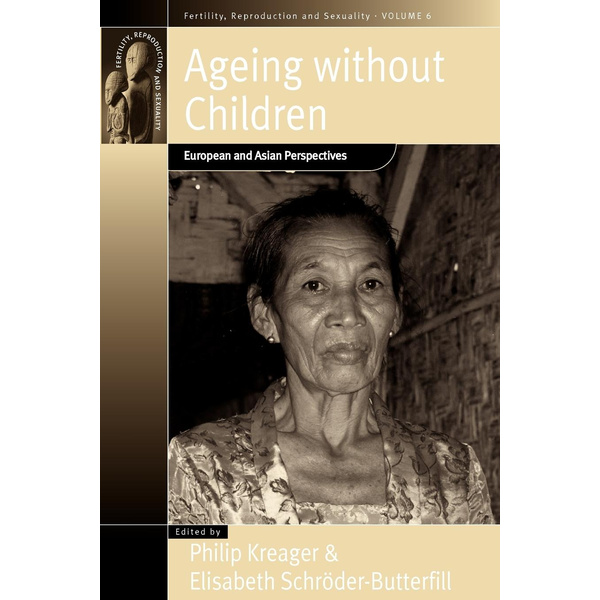 Ageing Without Children European and Asian Perspectives on Elderly Access to Support Networks