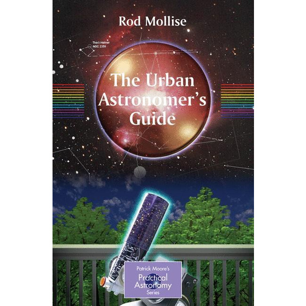 The Urban Astronomer&#039;s Guide A Walking Tour of the Cosmos for City Sky Watchers