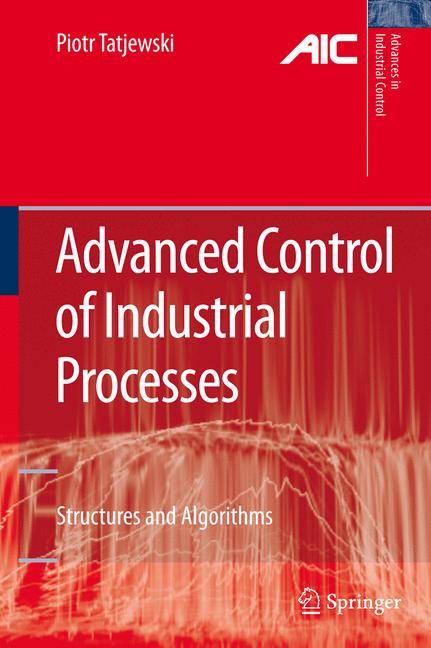 Advanced Control of Industrial Processes Structures and Algorithms