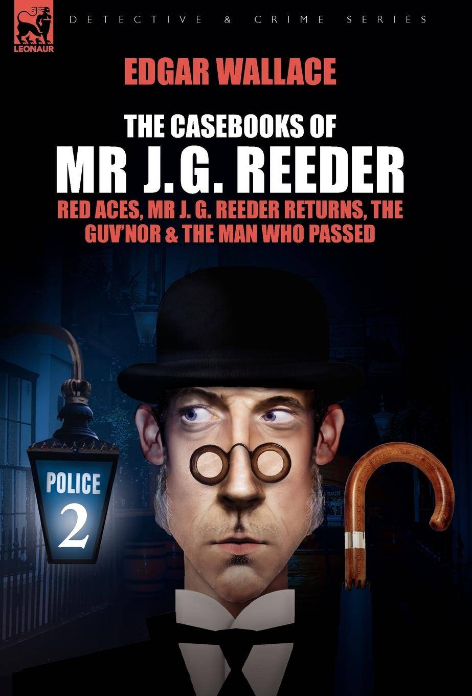 The Casebooks of MR J. G. Reeder Book 2-Red Aces, MR J. G. Reeder Returns, the Guv'nor & the Man Who Passed