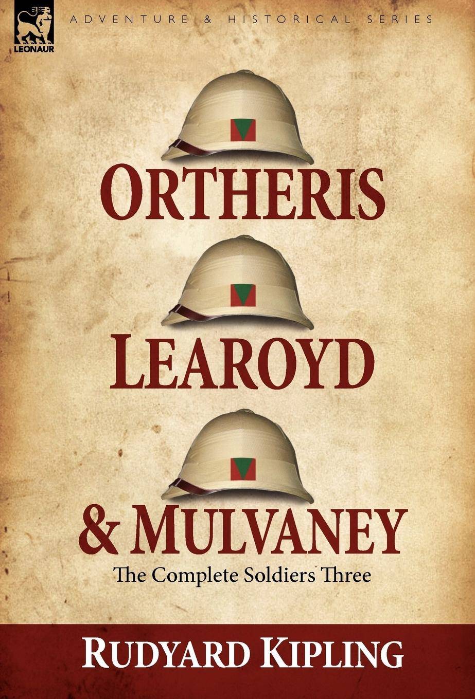 Ortheris, Learoyd & Mulvaney the Complete Soldiers Three