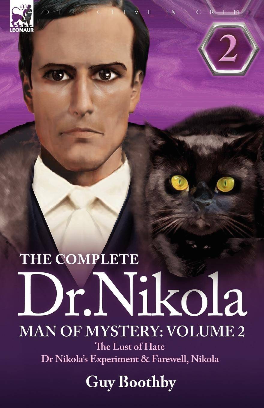 The Complete Dr Nikola-Man of Mystery Volume 2-The Lust of Hate, Dr Nikola's Experiment & Farewell, Nikola