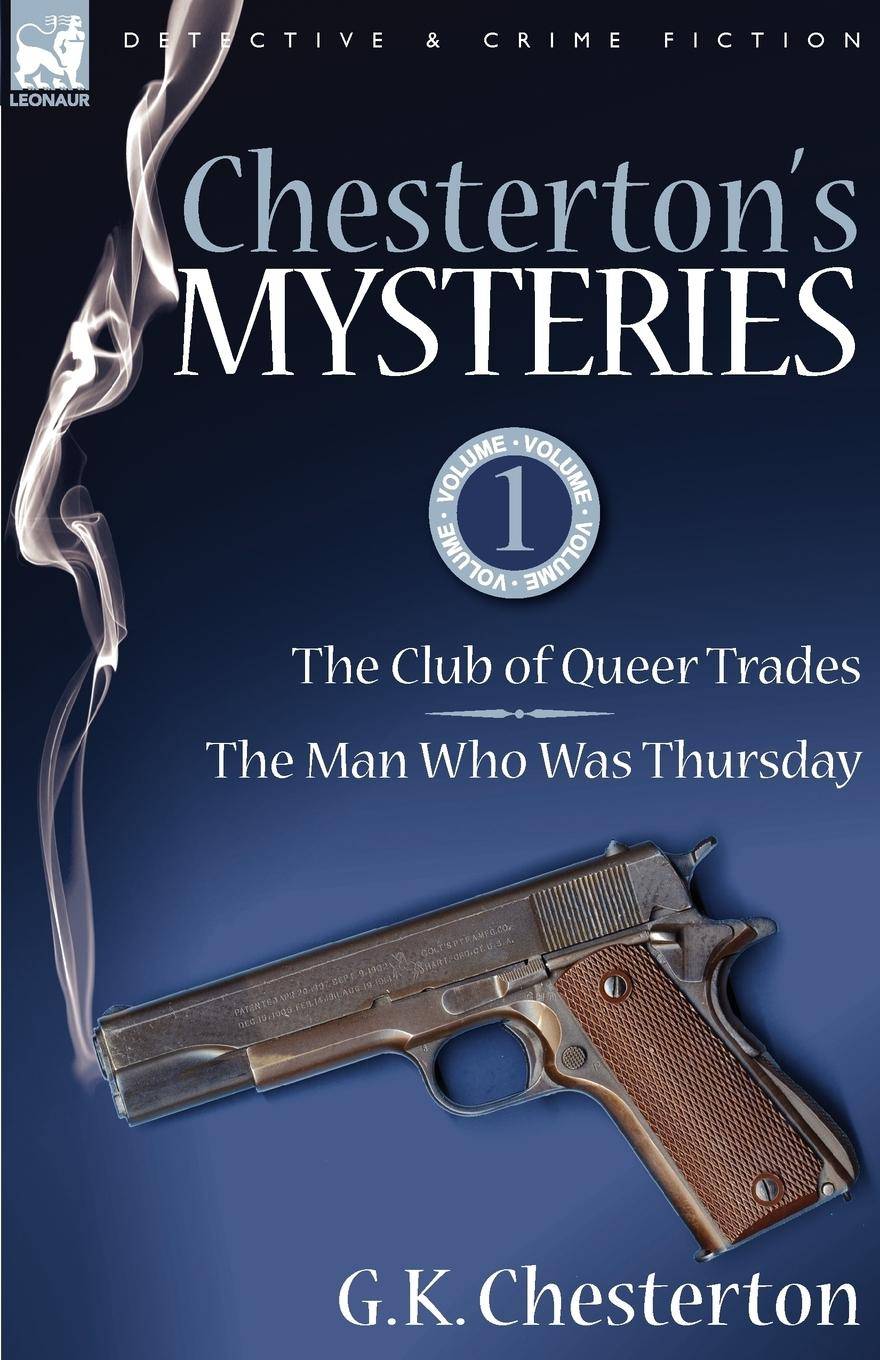 Chesterton's Mysteries 1-The Club of Queer Trades & the Man Who Was Thursday