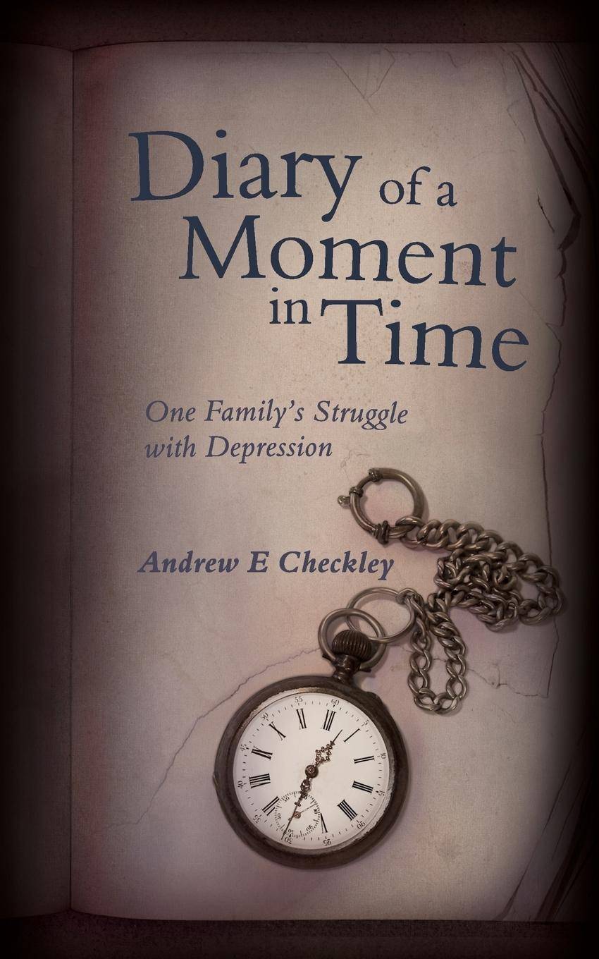 Diary of a Moment in Time One Family's Struggle with Depression