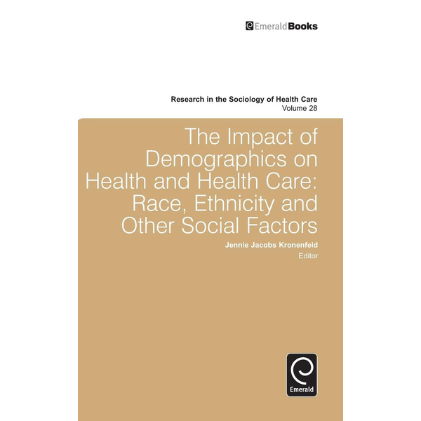The Impact of Demographics on Health and Healthcare Race Ethnicity and Other Social Factors
