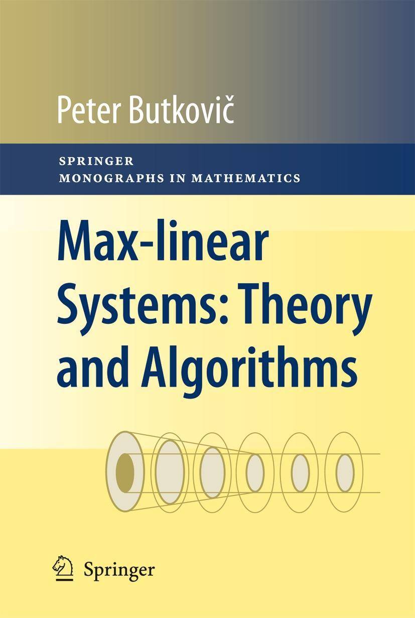 Max-linear Systems: Theory and Algorithms Theory and Algorithms
