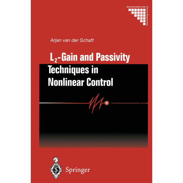 L2 - Gain and Passivity Techniques in Nonlinear Control Communications and Control Engineering