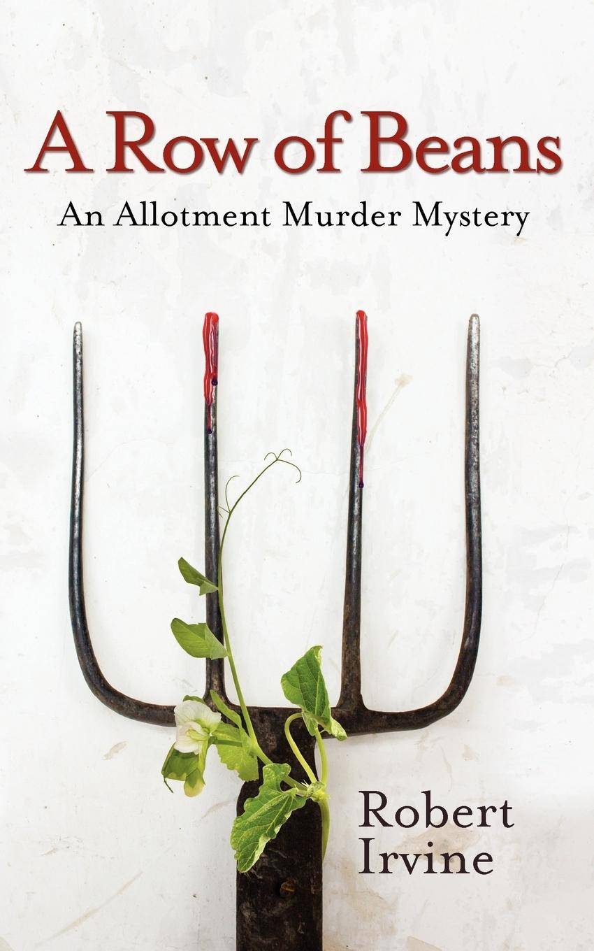 A Row of Beans An Allotment Murder Mystery