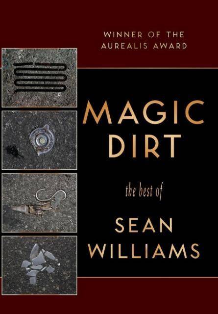 Magic Dirt The Best of Sean Williams