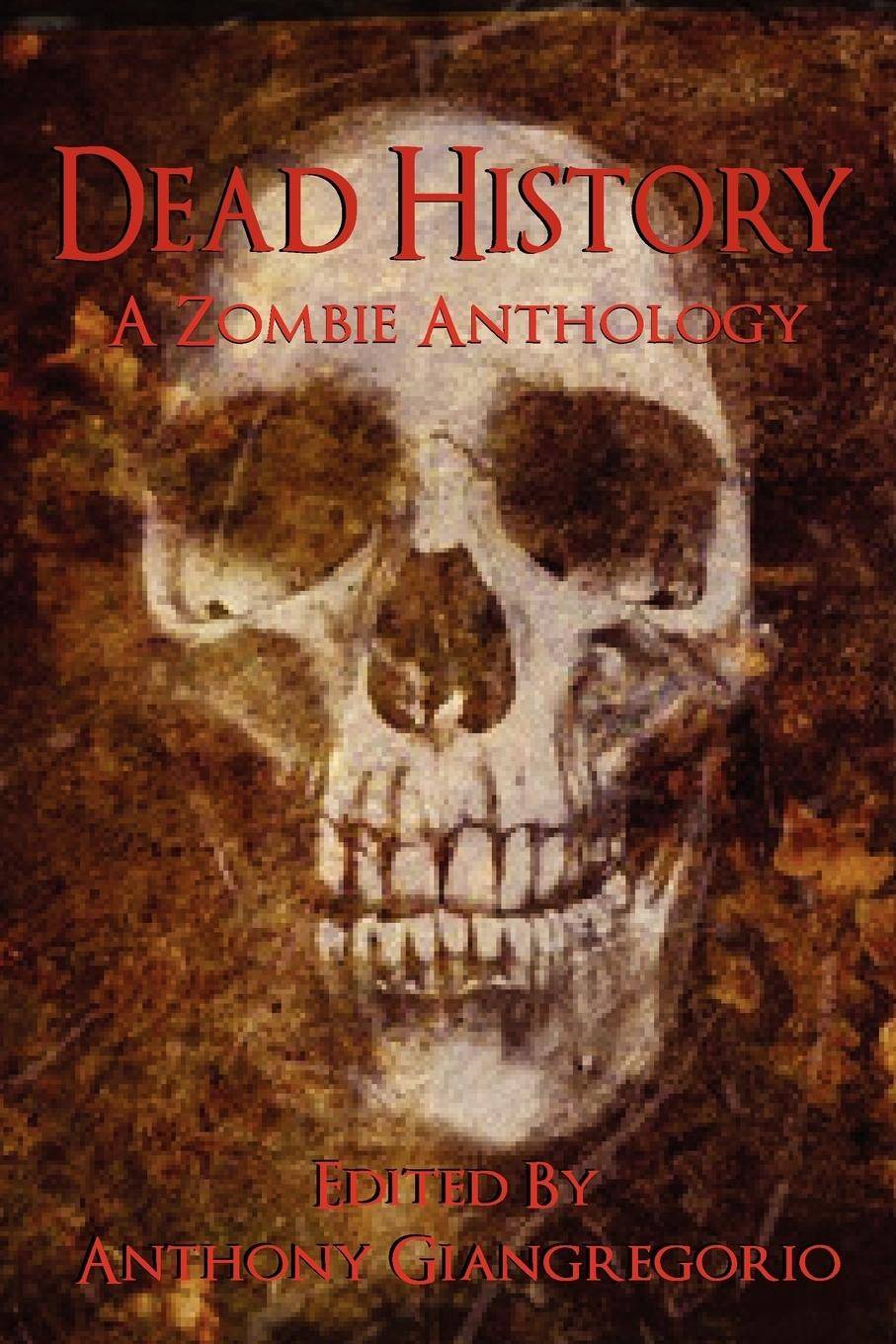 Dead History A Zombie Anthology