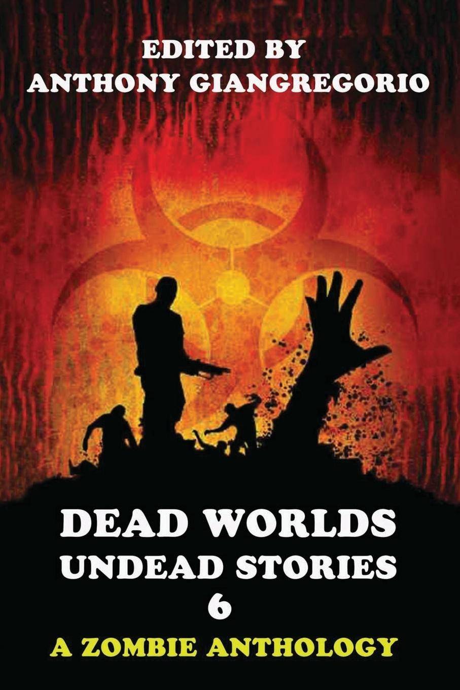 Dead Worlds Undead Stories Volume 6