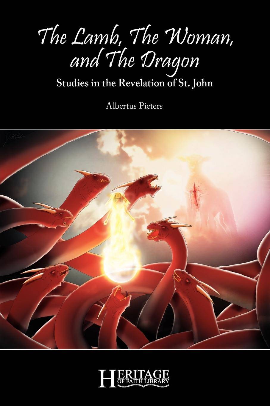 The Lamb, the Woman, and the Dragon Studies in the Revelation of St. John