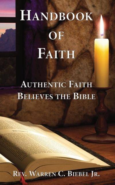 Handbook of Faith Authentic Faith Believes the Bible