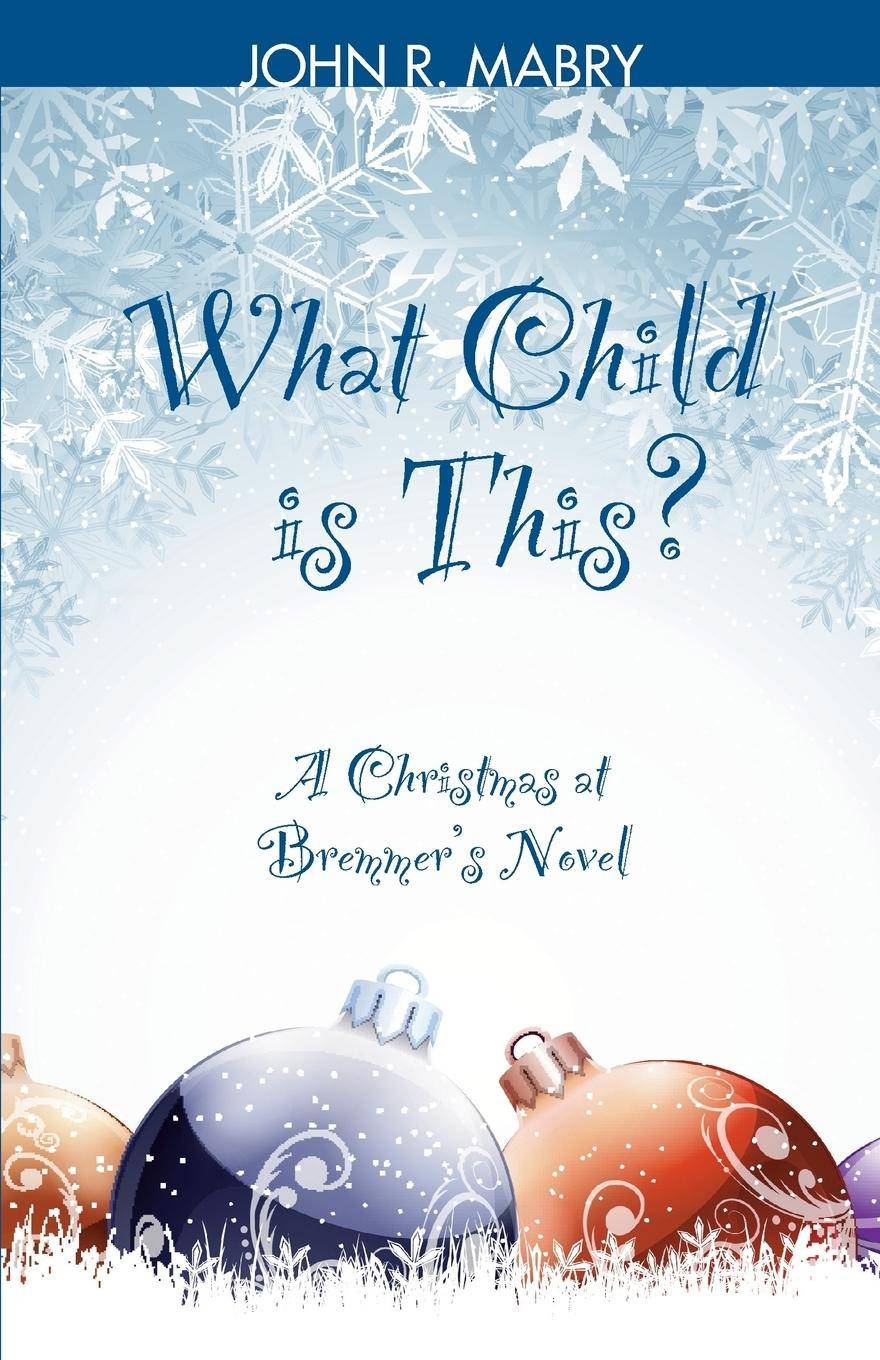 What Child is This? A Christmas at Bremmer's Novel