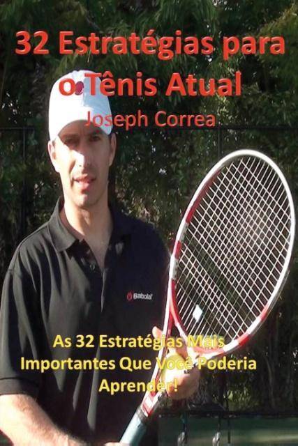32 Estrategias Para O Tenis Atual As 32 Estrategias Mais Importantes Que Voce Poderia Aprender!