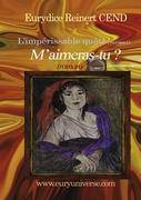 M'aimeras-tu ? L'impérissable quête (Volume1)